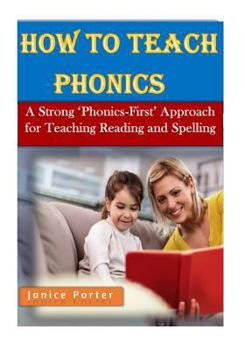 Paperback How to Teach Phonics: A Strong 'phonics-First' Approach for Teaching Reading and Spelling Book