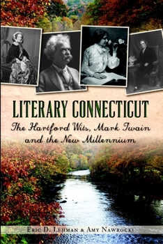 Literary Connecticut: The Hartford Wits, Mark Twain and the New Millennium