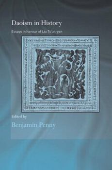 Daoism in History: Essays in Honor of Liu Ts'un-yan (Routledge Studies in Taoism)