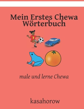 Mein Erstes Chewa Wörterbuch: male und lerne Chewa