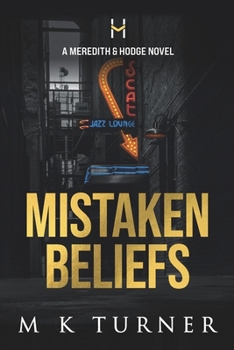 Paperback Mistaken Beliefs: A Meredith & Hodge Novel Book