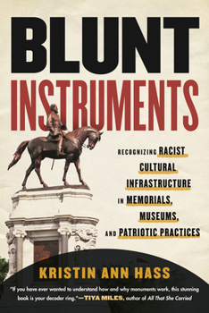 Paperback Blunt Instruments: Recognizing Racist Cultural Infrastructure in Memorials, Museums, and Patriotic Practices Book