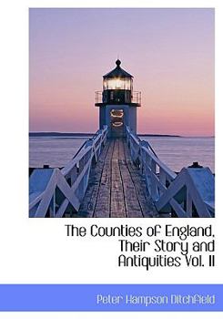 The Counties of England, Their Story and Antiquities