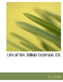 Life of Rev William Cochrane, D D