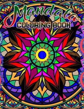 Mandala Coloring Book: 50 beautiful and detailed mandalas to color for hours of relaxing fun, stress relief and creative expressio