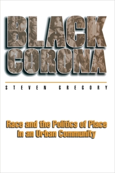 Hardcover Black Corona: Race and the Politics of Place in an Urban Community Book