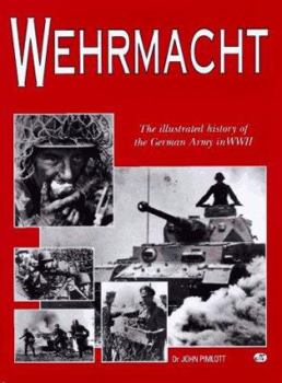 Hardcover Wehrmacht: The Illustrated History of the German Army in World War II Book