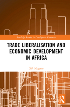 Hardcover Trade Liberalisation and Economic Development in Africa Book