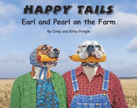 Hardcover Happy Tails: Earl and Pearl on the Farm Book