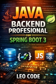 Java Backend Profesional con Spring Boot 3: Crea una API REST completa con Java 21: JPA, validación, JWT, testing, Swagger/OpenAPI y Docker con un ... la Programación Java) (Spanish Edition)
