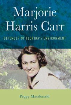 Hardcover Marjorie Harris Carr: Defender of Florida's Environment Book