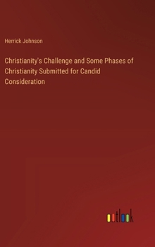 Hardcover Christianity's Challenge and Some Phases of Christianity Submitted for Candid Consideration Book