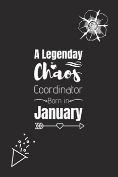 A Legendary Chaos Coordinator Born in January: Blank Lined Journal Notebook for Chaos Coordinator Birthday Gift