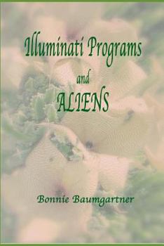 Paperback ILLUMINATI PROGRAMS and ALIENS: listed alphabetically Book