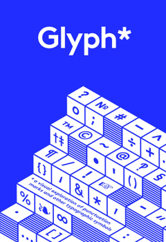 Hardcover Glyph: A Visual Exploration of Punctuation Marks and Other Typographic Symbols Book