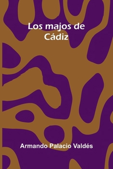 Los majos de Cádiz (Spanish Edition)