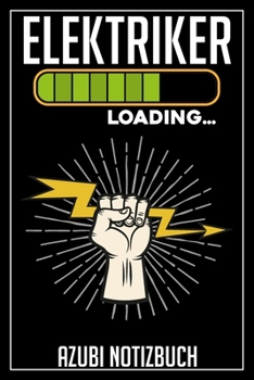 Elektriker Loading… Azubi Notizbuch: 120 Seiten Kariert im Format A5 (6x9 Zoll) mit Soft Cover Glänzend. (German Edition)