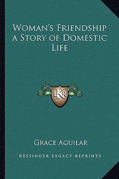 Paperback Woman's Friendship a Story of Domestic Life Book