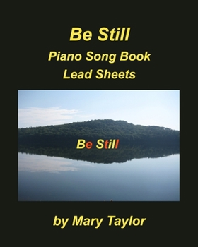 Paperback Be Still Piano Song Book Lead Sheets: Praise Worship Piano Lead Sheets Fake Book