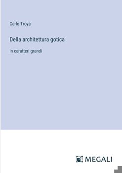 Paperback Della architettura gotica: in caratteri grandi [Italian] Book