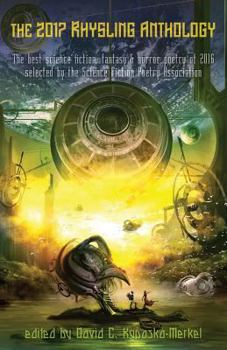 Paperback The 2017 Rhysling Anthology: The best science fiction, fantasy & horror poetry of 2016 selected by the Science Fiction Poetry Association Book