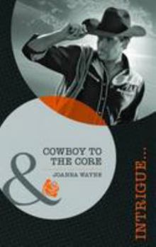 Cowboy to the Core (Harlequin Intrigue Series) - Book #2 of the Special Ops: Texas