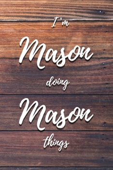 Paperback I'm Mason Doing Mason Things: 6x9" Lined Notebook/Journal Funny Gift Idea Book