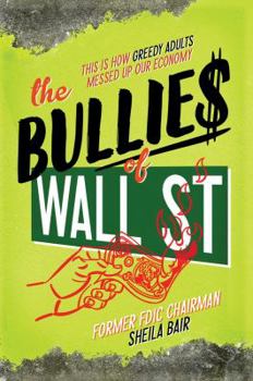 Hardcover The Bullies of Wall Street: This Is How Greed Messed Up Our Economy Book