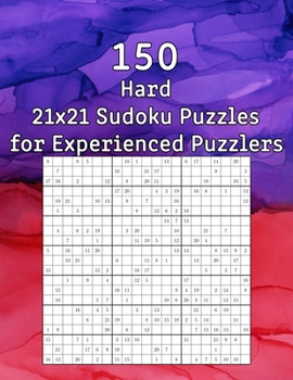 150 Hard 21x21 Sudoku Puzzles for Experienced Puzzlers: Puzzle Book with Solutions | Perfect as a Gift for Grandma