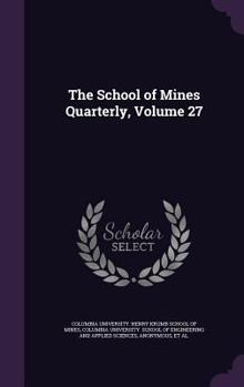 Hardcover The School of Mines Quarterly, Volume 27 Book