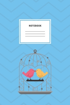 Paperback Notebook: Love Birds In Cage Notebook And Composition Book Journal Soft Cover Lined Planner Diary With Cute Birds Book