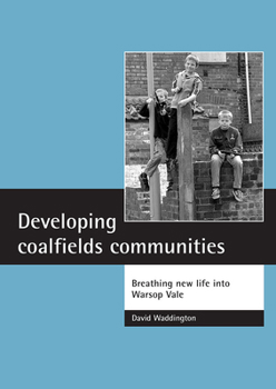 Paperback Developing Coalfields Communities: Breathing New Life Into Warsop Vale Book