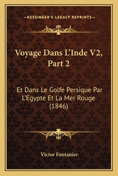 Paperback Voyage Dans L'Inde V2, Part 2: Et Dans Le Golfe Persique Par L'Egypte Et La Mer Rouge (1846) [French] Book