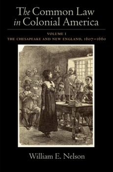 The Common Law in Colonial America: Volume I: The Chesapeake and New England 1607-1660 - Book #1 of the Common Law in Colonial America
