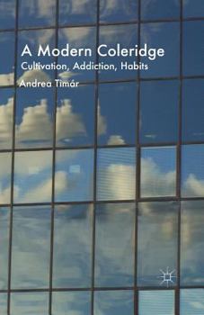 Paperback A Modern Coleridge: Cultivation, Addiction, Habits Book