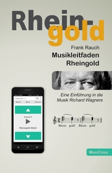 Musikleitfaden Rheingold: Eine Einführung in die Musik Richard Wagners (German Edition)