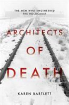 Hardcover Architects of Death: The Family Who Engineered the Holocaust Book