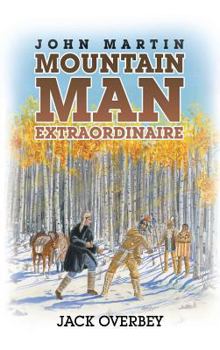 Hardcover John Martin Mountain Man Extraordinaire Book