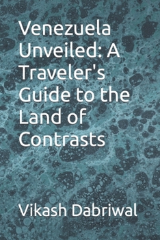 Paperback Venezuela Unveiled: A Traveler's Guide to the Land of Contrasts Book