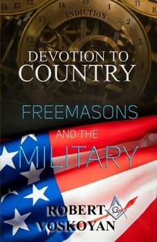 Paperback Devotion To Country: Freemasons and The Military Book
