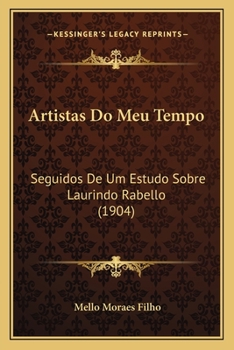 Paperback Artistas Do Meu Tempo: Seguidos De Um Estudo Sobre Laurindo Rabello (1904) [Portuguese] Book