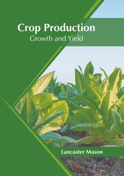 Hardcover Crop Production: Growth and Yield Book