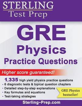 Paperback Sterling Test Prep GRE Physics Practice Questions: High Yield GRE Physics Questions with Detailed Explanations Book