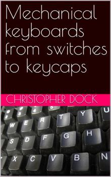 Paperback Mechanical keyboards from switches to keycaps Book