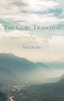 Hardcover The Guru Tradition: India's Spiritual Heritage Book
