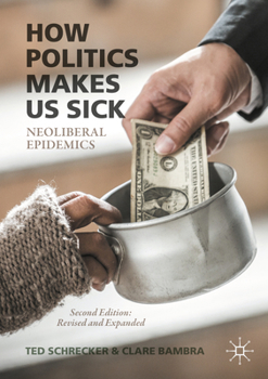 Paperback How Politics Makes Us Sick: Neoliberal Epidemics Book