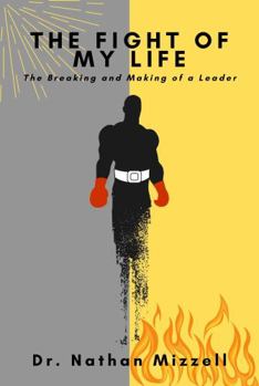 Paperback The Fight of My Life: The Breaking and Making of a Leader Book