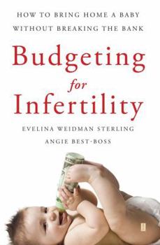 Paperback Budgeting for Infertility: How to Bring Home a Baby Without Breaking the Bank Book