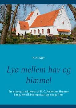 Paperback Lyø mellem hav og himmel: En antologi med tekster af H. C. Andersen, Herman Bang, Henrik Pontoppidan og mange flere [Danish] Book