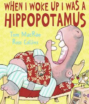 Hardcover When I Woke Up I Was a Hippopotamus Book